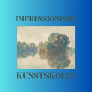 lær om impressionisme på kunstskolen